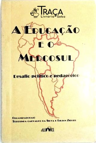 A Educação e o Mercosul - Desafio Político e Pedagógico