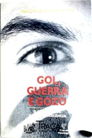 Gol, Guerra e Gozo