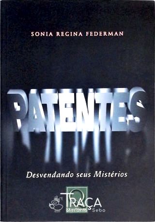Patentes - Desvendando Seus Mistérios