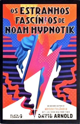 Os Estranhos Fascínios de Noah Hypnotik