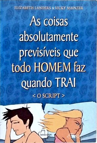 As coisas absolutamente previsíveis que todo homem faz quando trai