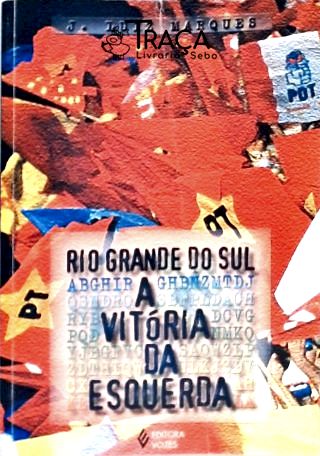 Rio Grande do Sul - a Vitória da Esquerda