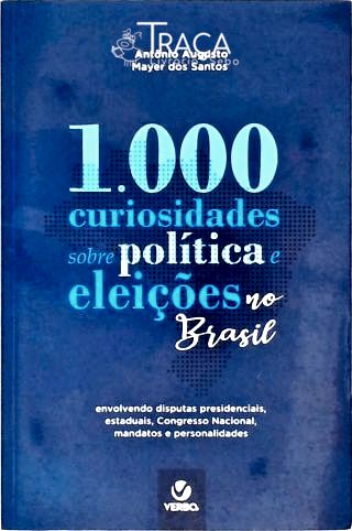 1000 Curiosidades Sobre Política e Eleições No Brasil