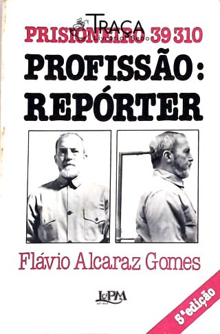 Prisioneiro 39310 Profissão: Repórter
