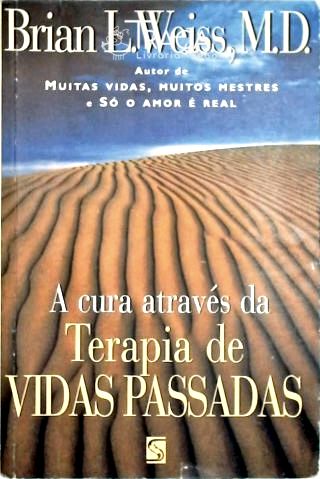 A Cura Através da Terapia de Vidas Passadas