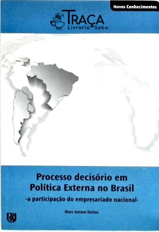 Processo Decisório em Política Externa No Brasil