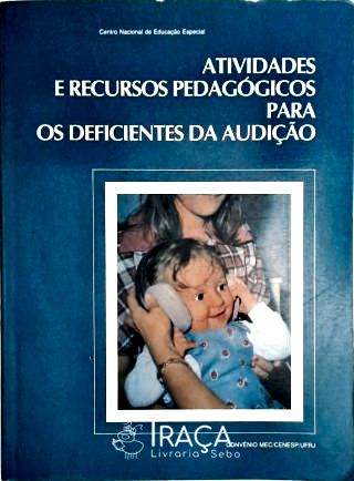 Atividades e Recursos Pedagógicos para os Deficientes da Audição