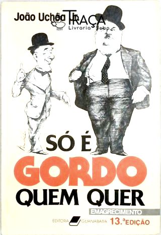Só É Gordo Quem Quer