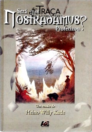 Será Que Nostradamus Profetizou?
