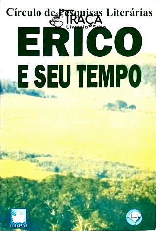 Erico e Seu Tempo - Círculo de Pesquisas Literárias