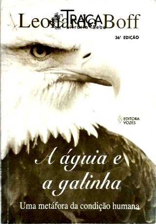 A Águia e a Galinha - Uma Metáfora da Condição Humana