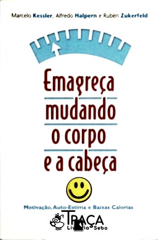 Emagreça Mudando o Corpo e a Cabeça