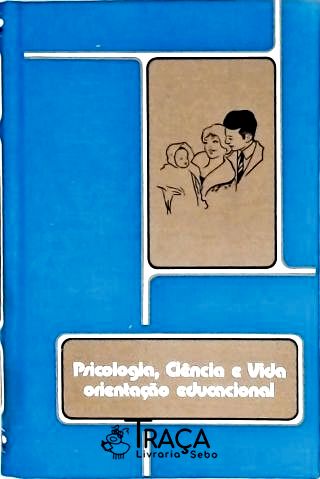 Psicologia, Ciência e Vida -orientação Educacional - Vol. 3