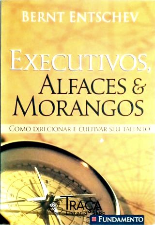 Executivos, Alfaces e Morangos