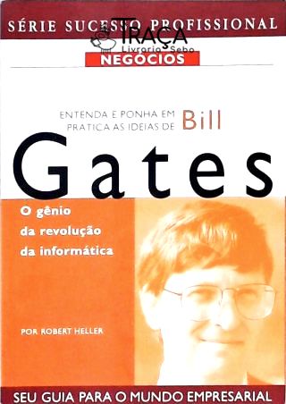Entenda e Ponha em Prática as Ideias de Bill Gates