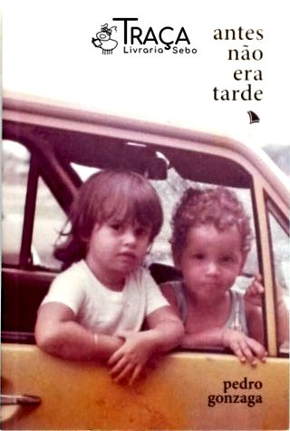 Antes Não Era Tarde