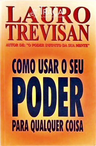 Como Usar o Seu Poder para Qualquer Coisa