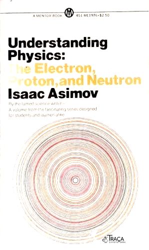 Understanding Physics - The Electron, Proton And Neutron - Vol. 3