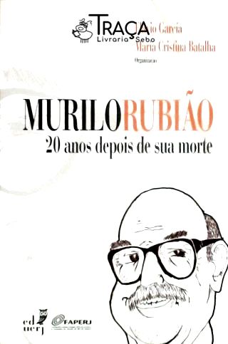 Murilo Rubião - 20 Anos Depois de Sua Morte
