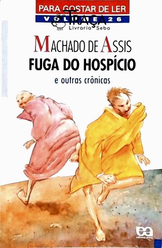 Fuga do Hospício e Outras Crônicas