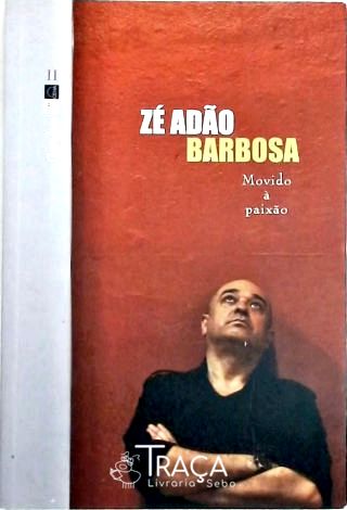 Zé Adão Barbosa - Movido À Paixão
