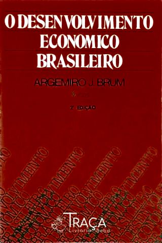 O Desenvolvimento Econômico Brasileiro