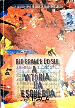 Rio Grande do Sul - a Vitória da Esquerda