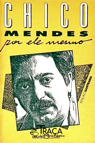 Chico Mendes por Ele Mesmo