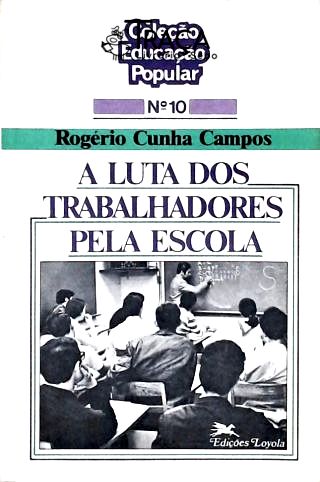 A Luta dos Trabalhadores Pela Escola