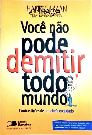 Você Não Pode Demitir Todo Mundo