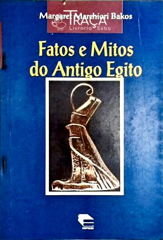 Fatos e Mitos do Antigo Egito