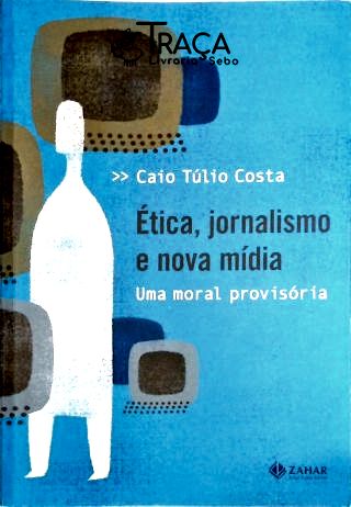 Ética, Jornalismo e Nova Mídia