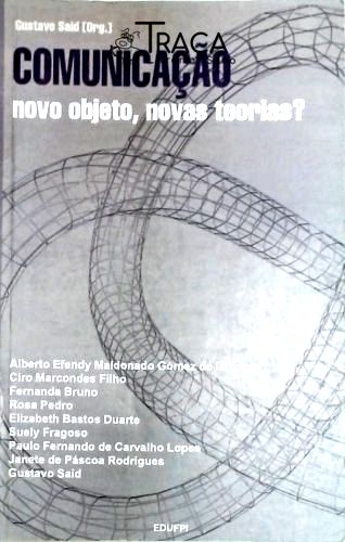 Comunicação - Novo Objeto, Novas Teorias?