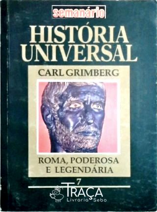 História Universal - Roma Poderosa e Legendária