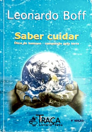 Saber Cuidar - Ética do Humano, Compaixão Pela Terra