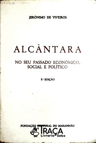 Alcantara - No Seu Passado Economico, Social e Politico