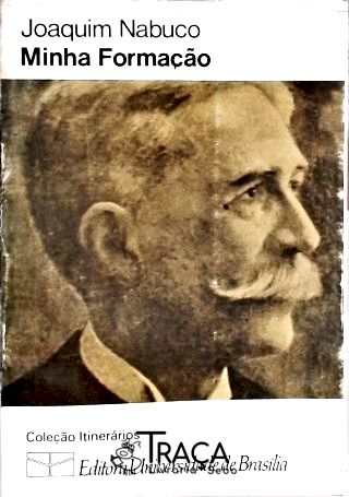 Minha Formação - Joaquim Nabuco