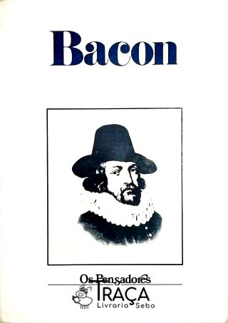 Os Pensadores - Bacon
