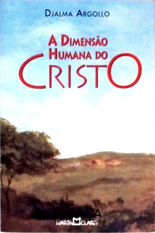 A Dimensão Humana do Cristo