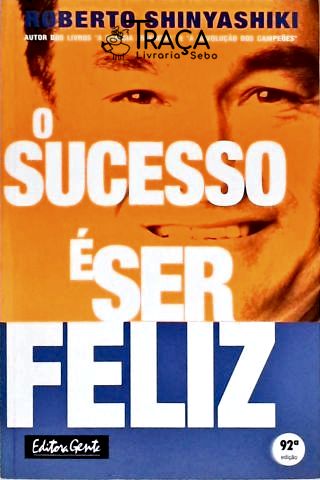 O Sucesso É Ser Feliz