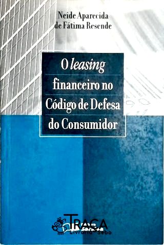O Leasing Financeiro No Código de Defesa do Consumidor