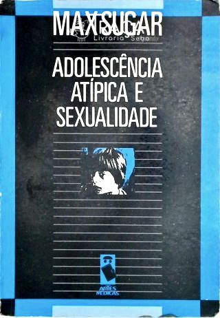 Adolescencia Atipica e Sexualidade