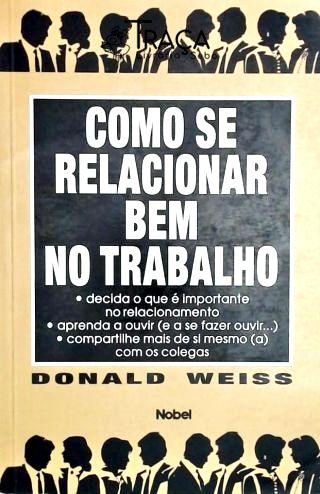 Como Se Relacionar Bem No Trabalho