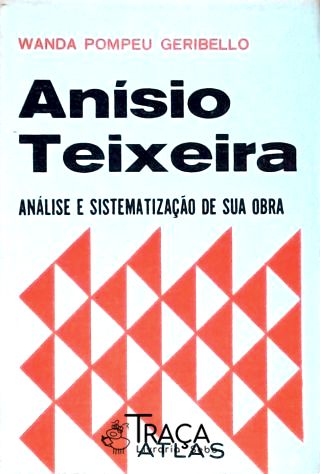 Anísio Teixeira - Análise e Sistematização de Sua Obra