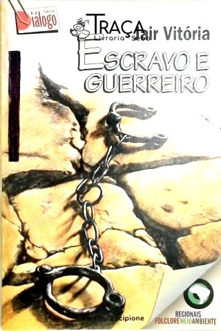 Escravo e Guerreiro