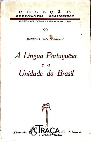 A Língua Portuguesa e a Unidade do Brasil