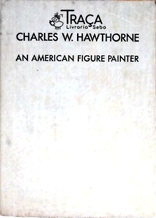 Charles W. Hawthorne - An American Figure Painter