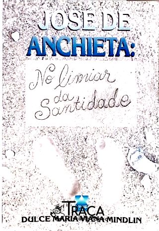José de Anchieta - No Limiar da Santidade (autografado)