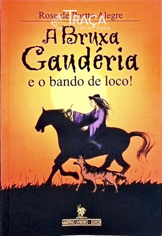 A Bruxa Gaudéria E O Bando De Loco!
