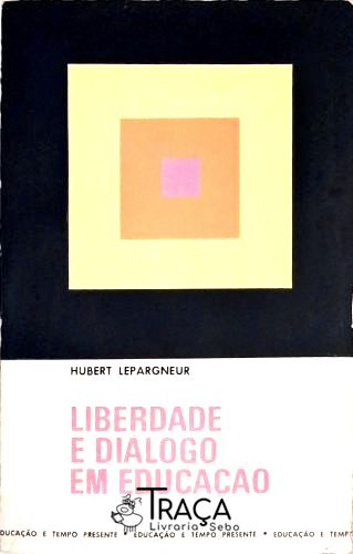 Liberdade e Diálogo em Educação